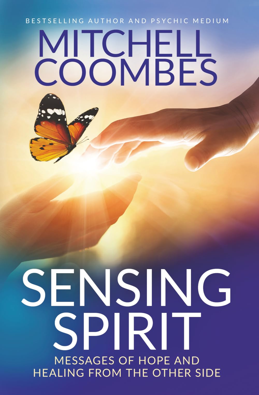 Sensing Spirit: Messages of Hope and Healing from the Other Side