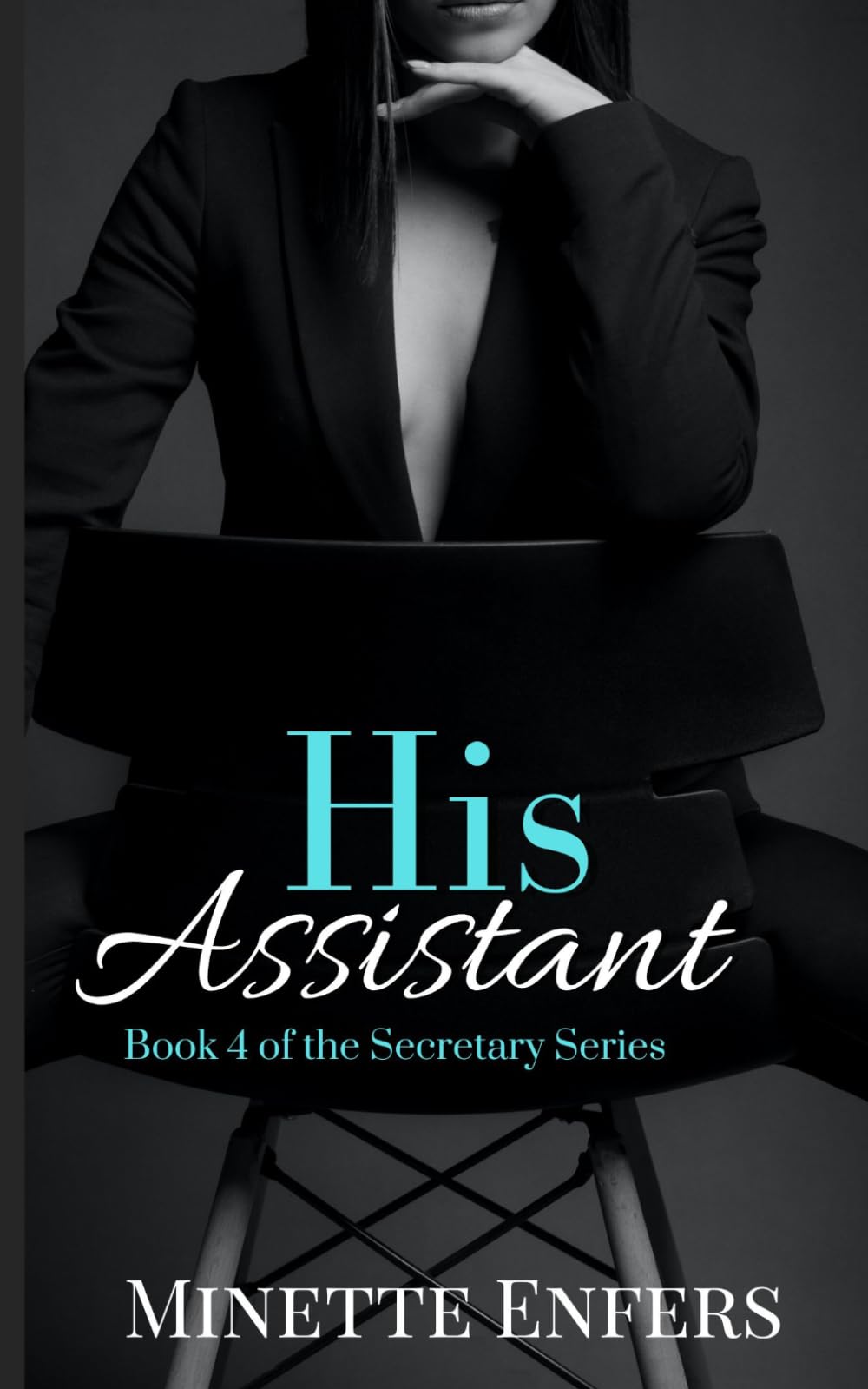 His Assistant: Book 4: A CEO and Secretary Steamy Romance: Book 4: A CEO and Administrator Steamy Romance (The Secretary Series)