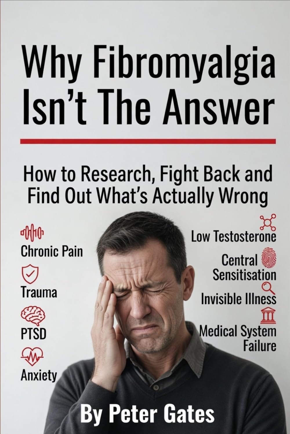 Why Fibromyalgia Isn’t The Answer.: How to Research, Fight Back and Find Out What’s Actually Wrong