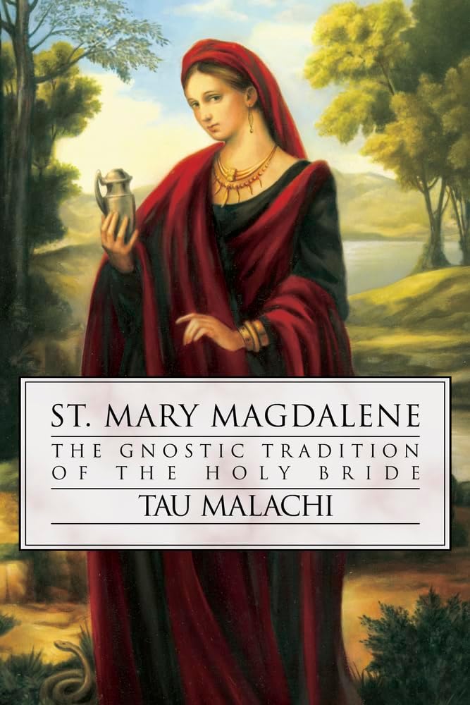 St. Mary Magdalene: The Gnostic Tradition of the Holy Bride (Gnostic Gospel Series, 4)