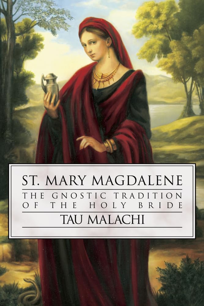St. Mary Magdalene: The Gnostic Tradition of the Holy Bride (Gnostic Gospel Series, 4)