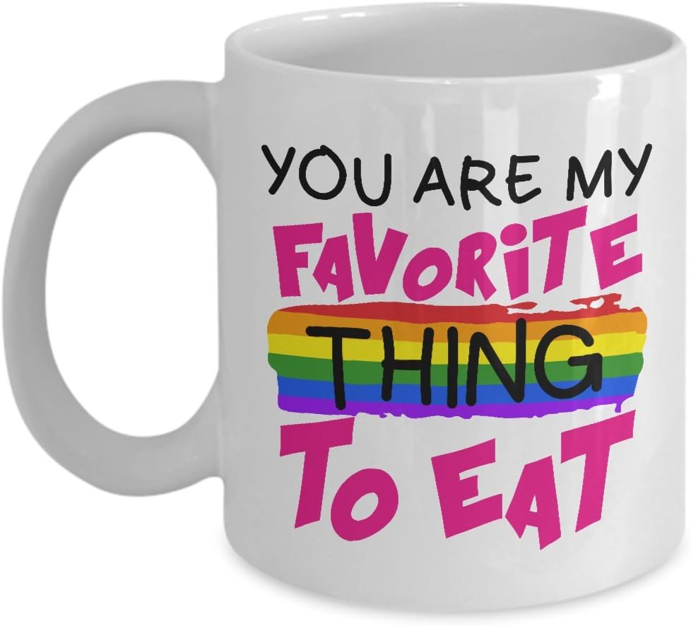 You Are My Favorite Thing To Eat Mug, 11 oz Ceramic White Coffee Mugs, Best Lesbian Couple Gifts, Romantic Valentines Day Presents For LGBT, Cute Tea Cup For Bisexual, Funny Loving Wife Drinkware