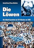  Die Löwen: Die Fußball-Geschichte des TSV München von 1860