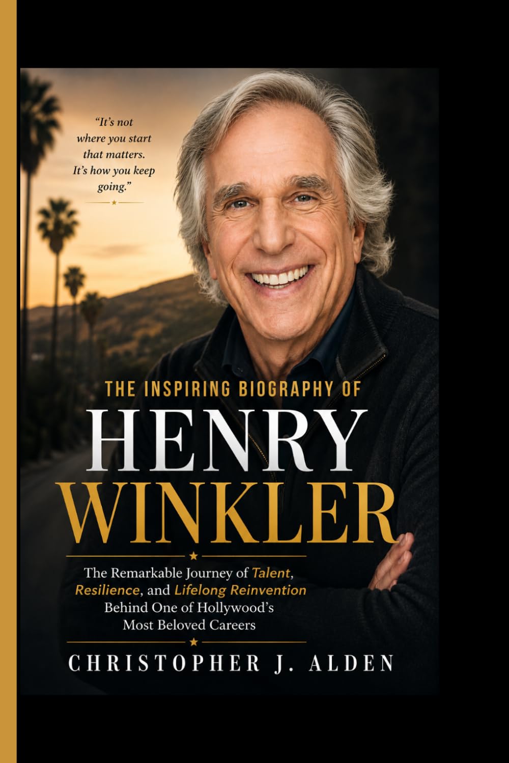 THE INSPIRING BIOGRAPHY OF HENRY WINKLER: The Remarkable Journey of Talent, Resilience, and Lifelong Reinvention Behind One of Hollywood's Most Beloved Careers