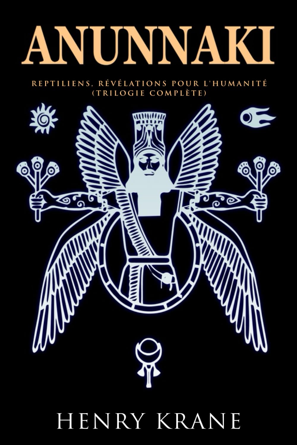 ANUNNAKI: Reptiliens, révélations pour l'humanité (Trilogie Complète) (Série Anunnaki)