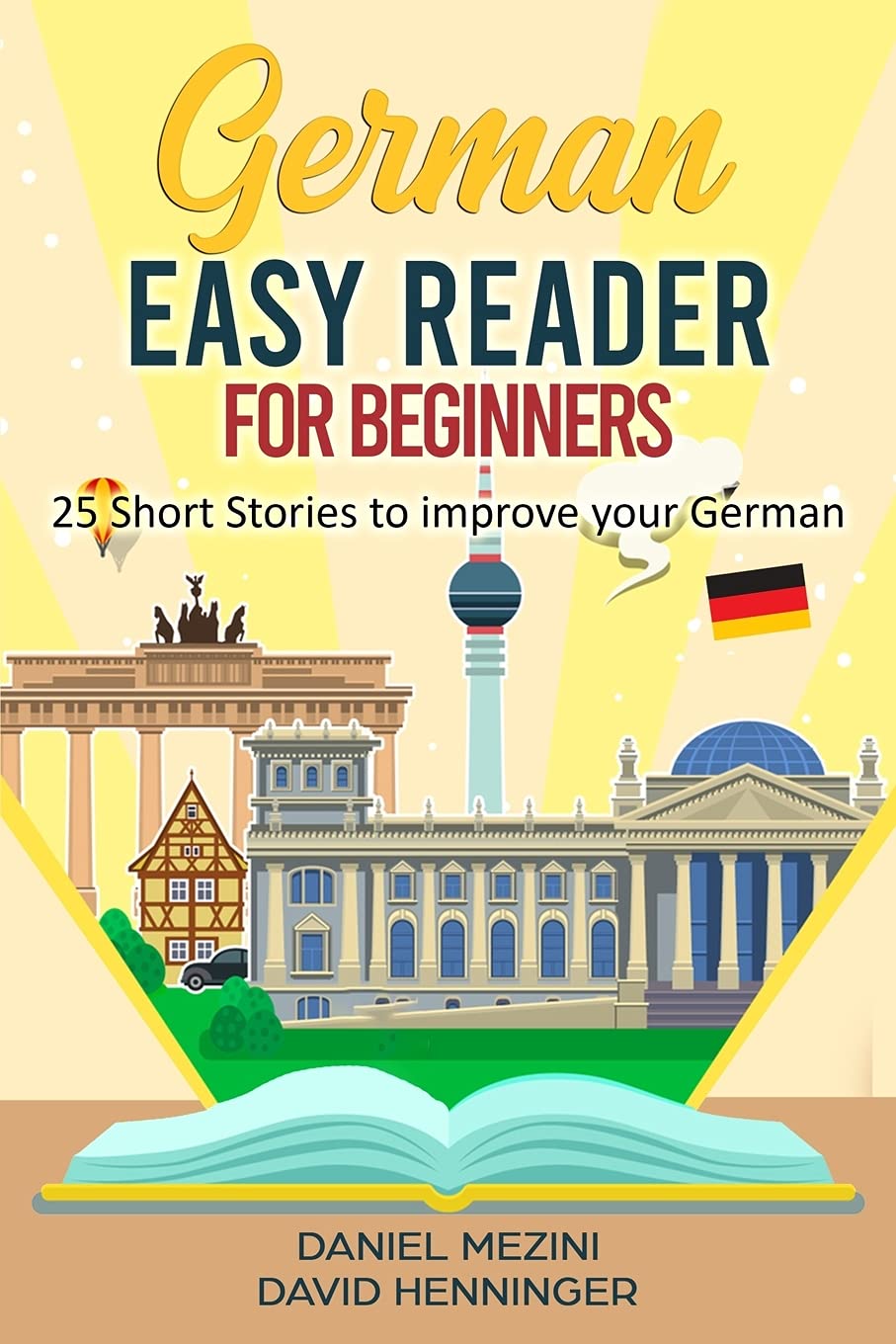 German Easy Reader for Beginners - 25 Short Stories to improve your German: Read for pleasure at your level, expand your vocabulary and learn German the fun way at your own pace! (German Edition)