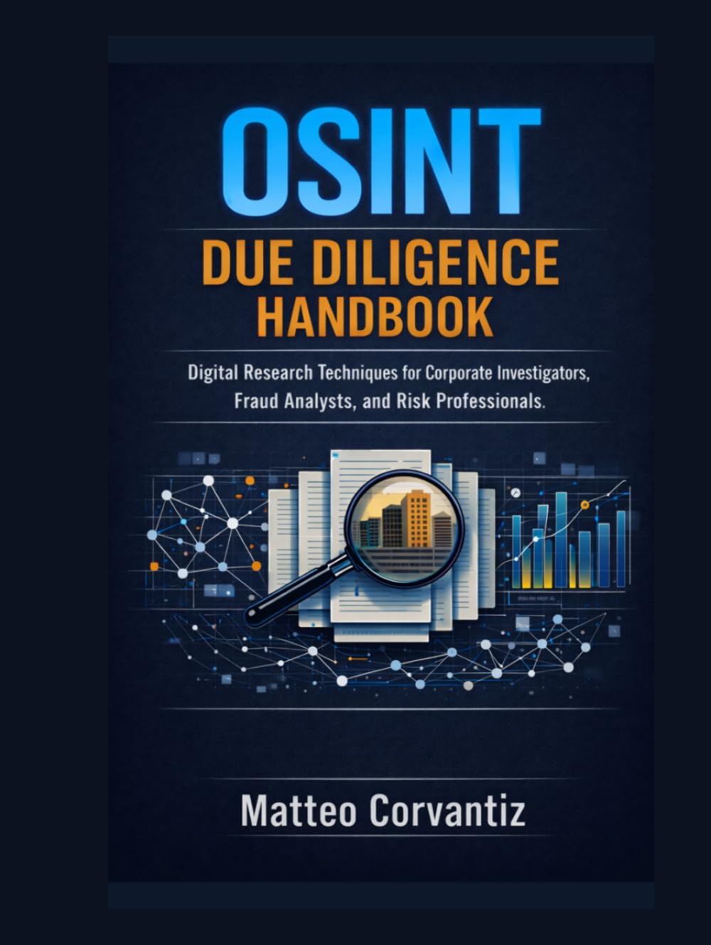 OSINT Due Diligence Handbook: Digital Research Techniques for Corporate Investigators, Fraud Analysts, and Risk Professionals