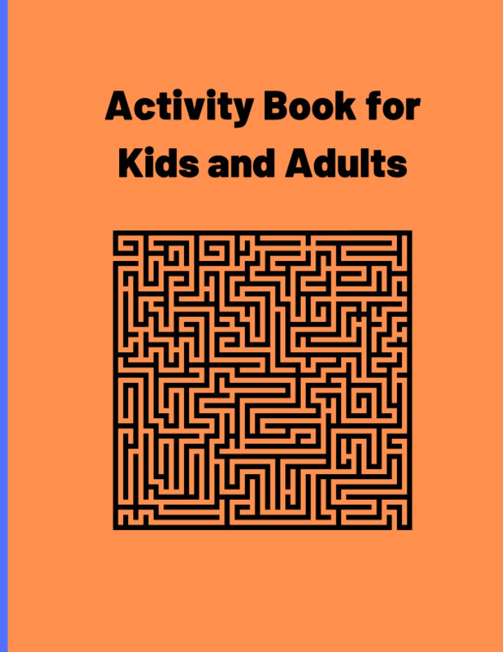 Activity Book for Kids or Adults: Activity Book for Kids or Adults with sudoku, x&0, mazes, word scrambles, word search and many more