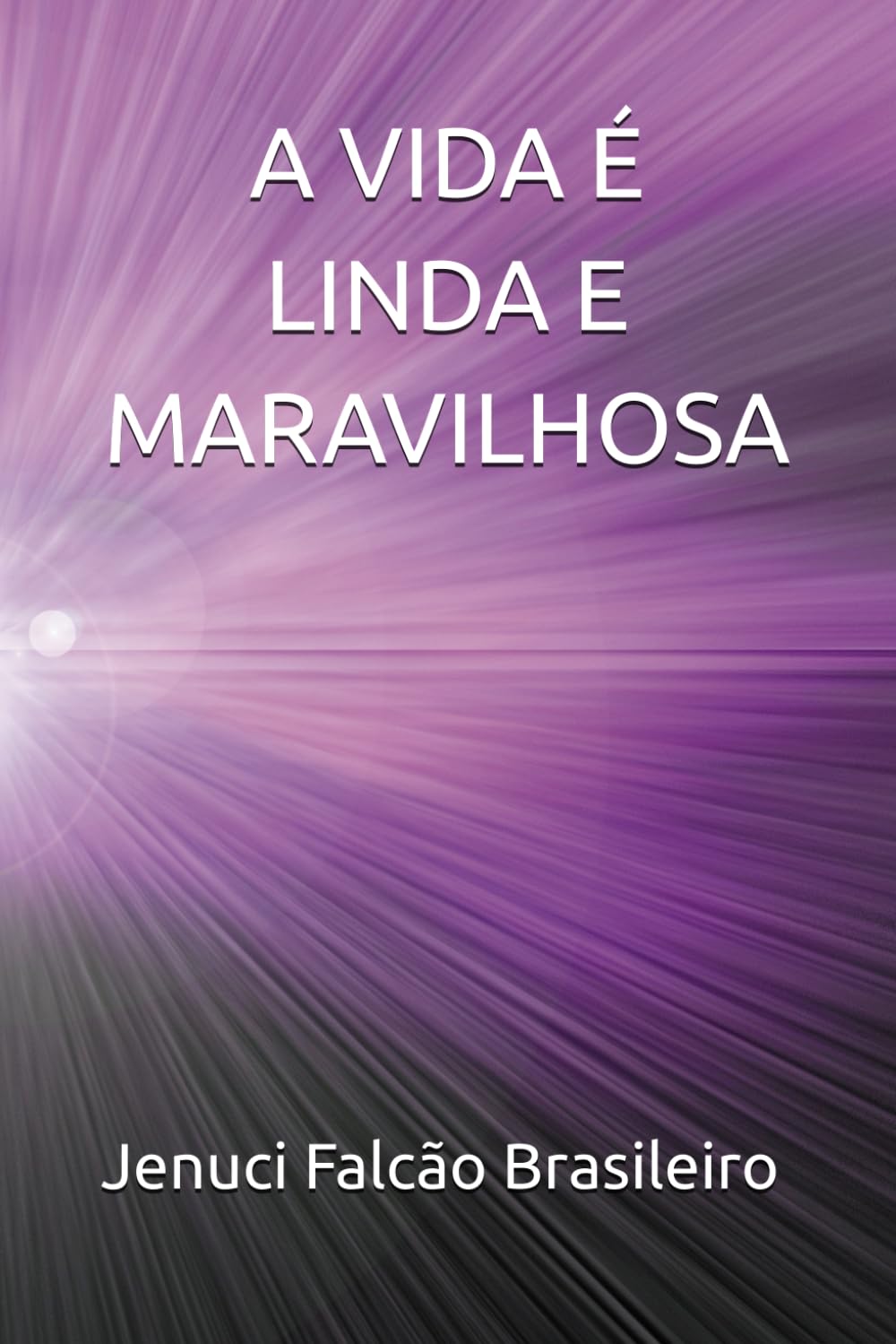 A VIDA É LINDA E MARAVILHOSA