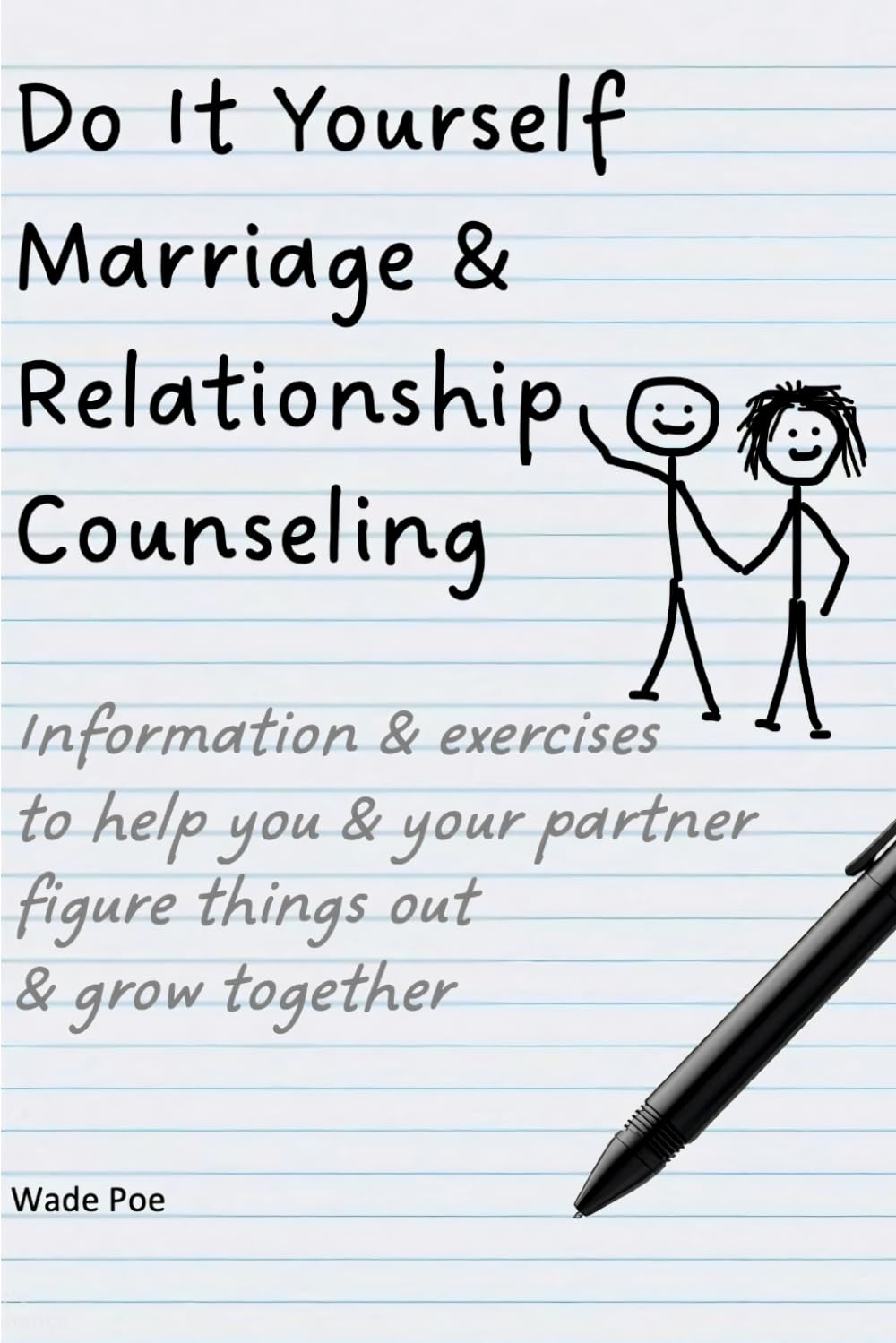 Do It Yourself Marriage & Relationship Counseling: Information & exercises to help you & your partner figure things out & grow together