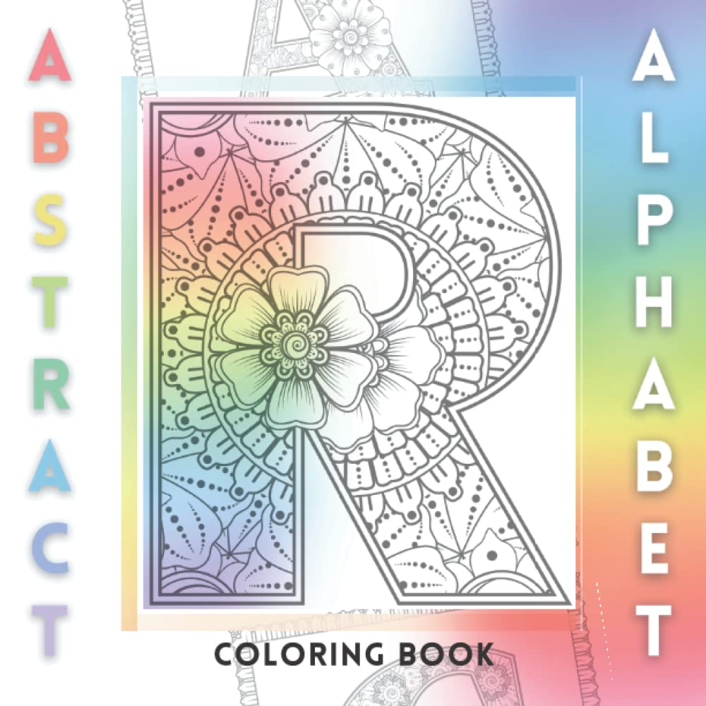 Abstract Alphabet Coloring Book for Adults: An Awesome Collection of Floral/Mandala Themed Letters