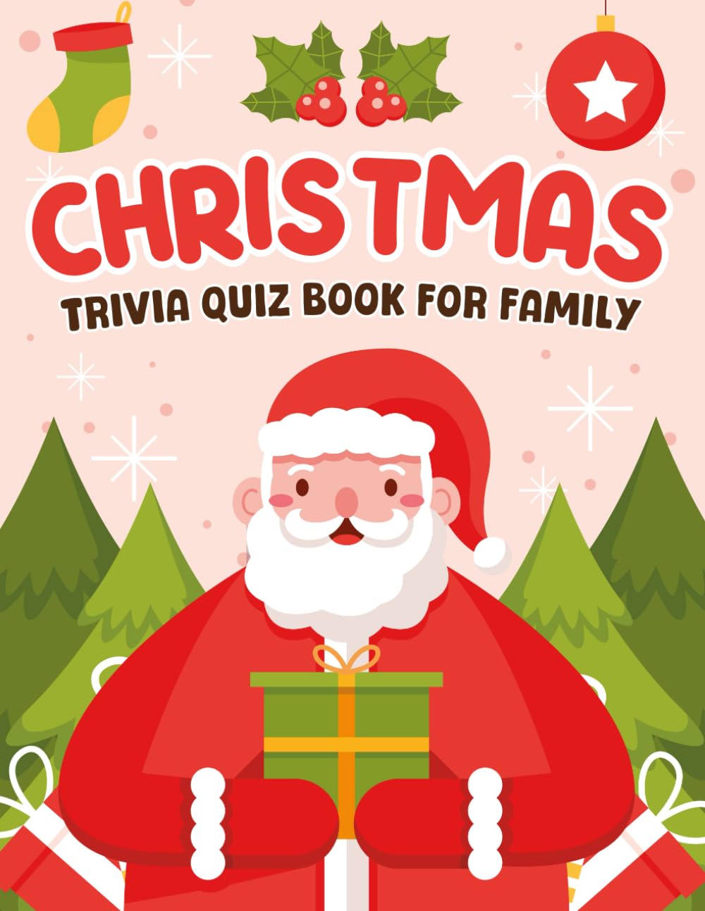 Christmas Trivia Quiz Book for Family: Fun Christmas Gifts for Family With +99 Funny Xmas Questions to Laugh, Compete, and Celebrate Together