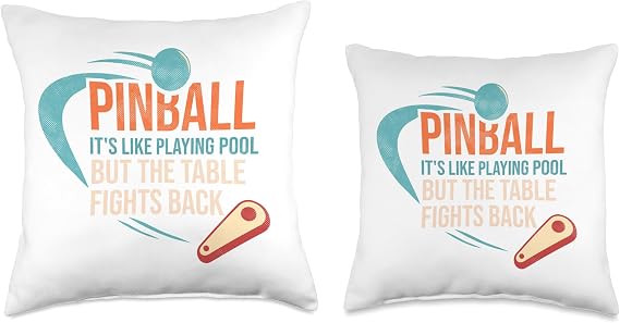 Pinball Its Like Playing Pool But The Table Fights Back Throw Pillow