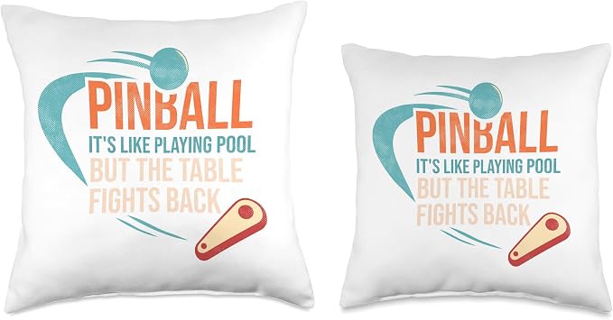 Pinball Its Like Playing Pool But The Table Fights Back Throw Pillow
