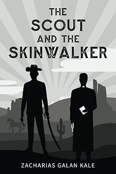 The Scout and the Skinwalker The Six-Gun Testaments