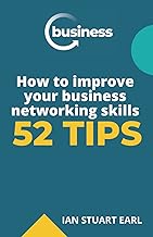 How to Improve Your Business Networking Skills - 52 Tips