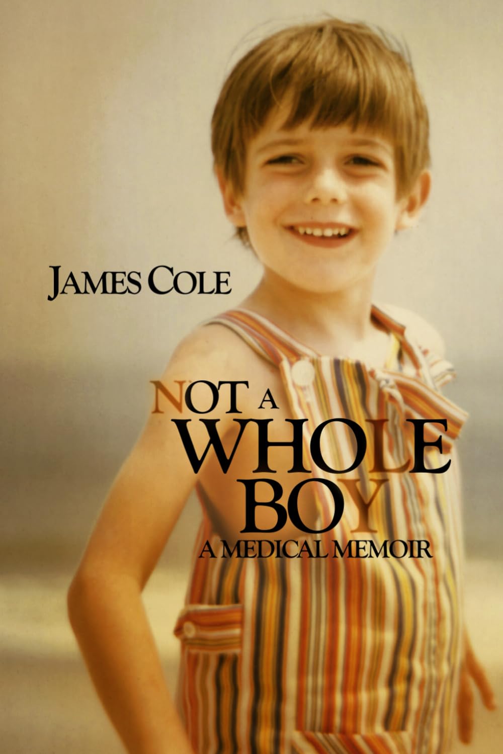 Not a Whole Boy: A Medical Memoir