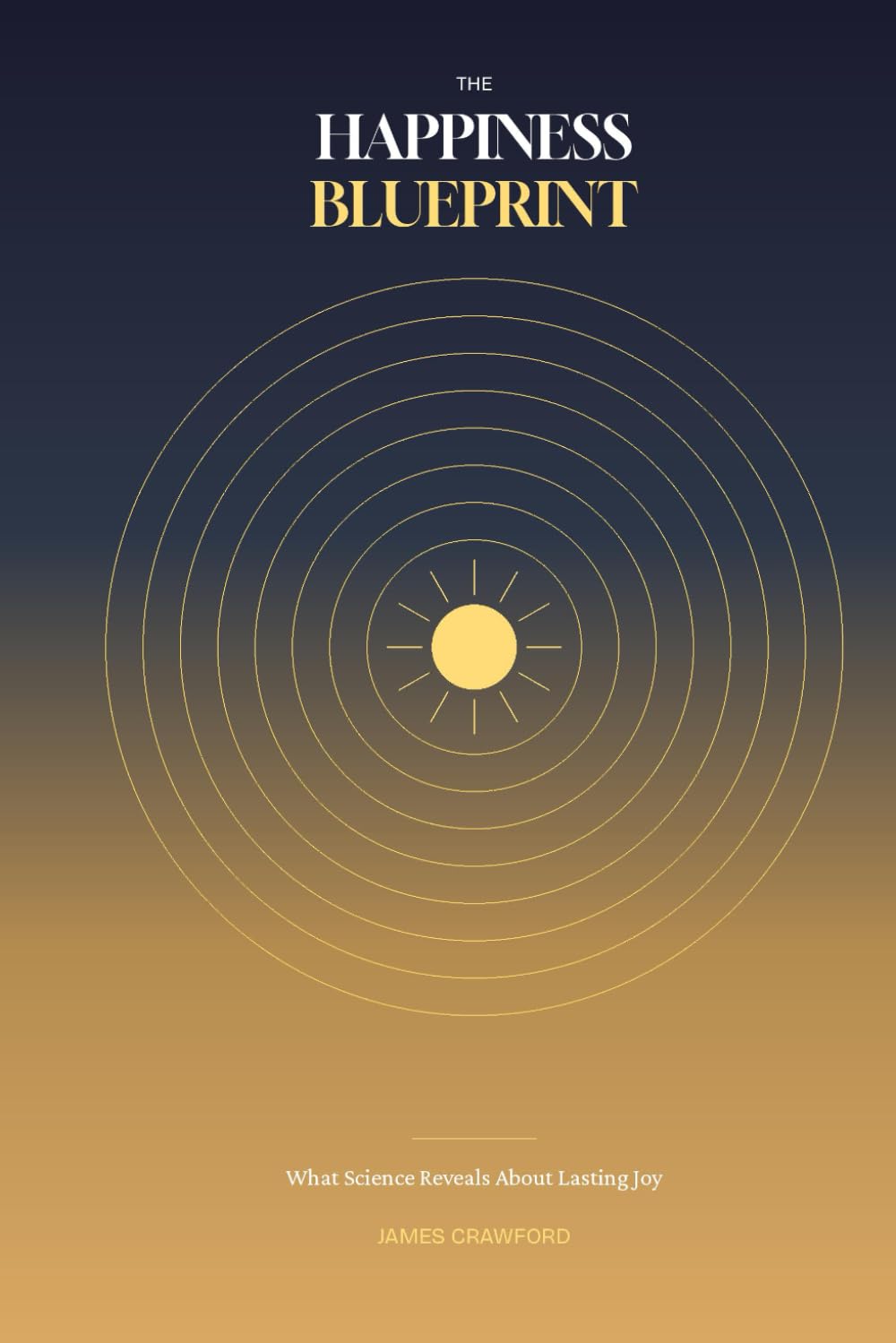 The Happiness Blueprint: What Science Reveals About Lasting Joy