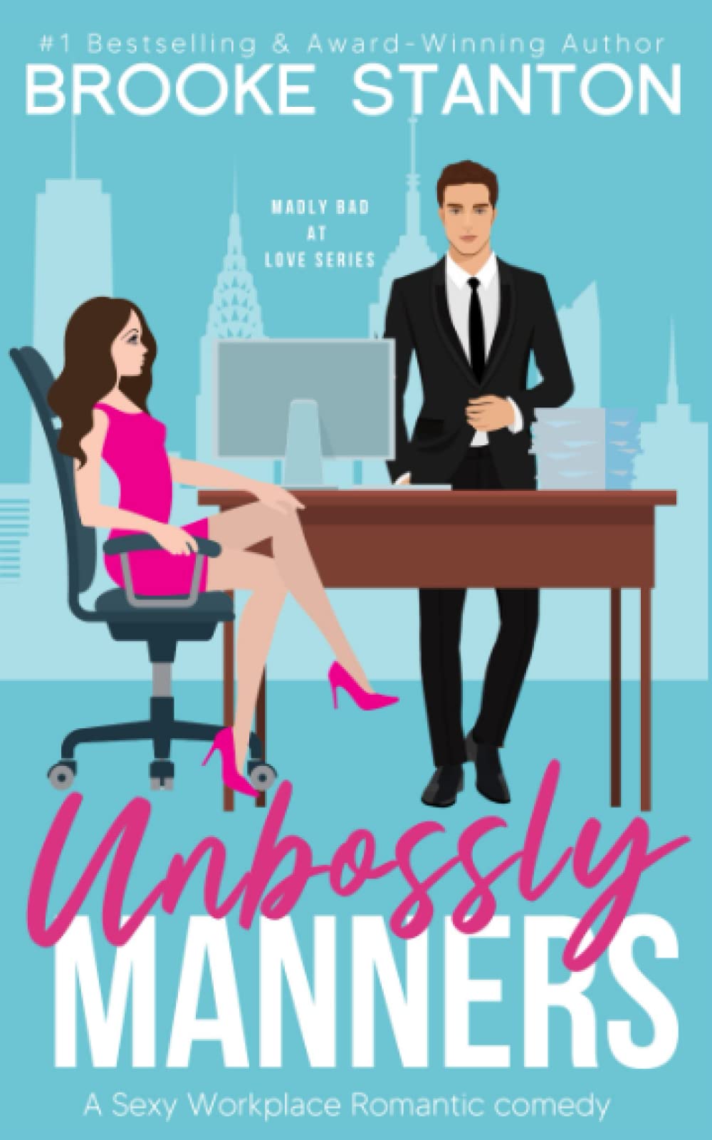 Unbossly Manners: A Sexy Workplace Romantic Comedy (Madly Bad at Love)