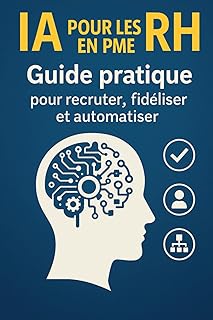 IA pour les RH en PME: Guide pratique pour recruter, fidéliser et automatiser