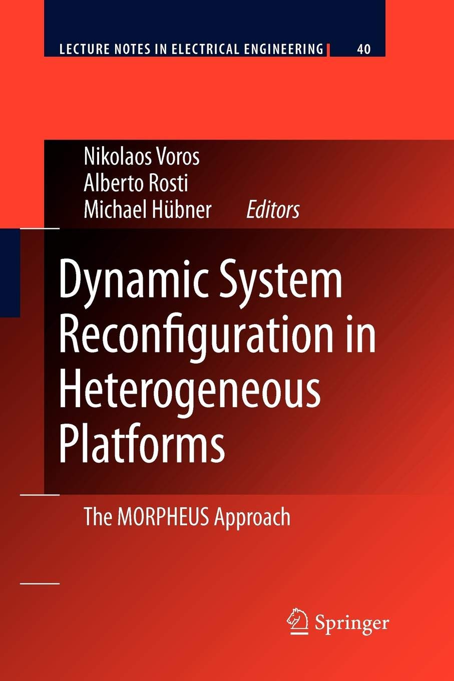 Dynamic System Reconfiguration in Heterogeneous Platforms: The MORPHEUS Approach: 40 (Lecture Notes in Electrical Engineering)