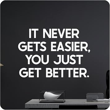 My Vinyl Story - It Never Gets Easier You Just Get Better - Inspirational Motivational Wall Decal Sticker Quote Vinyl Art Decor for Home Office Gym Affirmation - Removable White, 22x15 inches