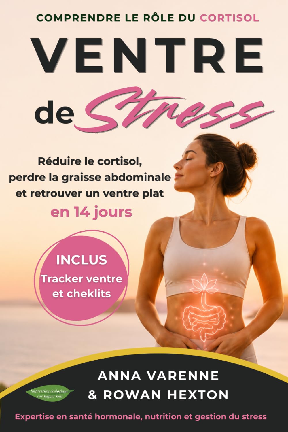 VENTRE DE STRESS: Réduire le cortisol, perdre la graisse abdominale et retrouver un ventre plat en 14 jours