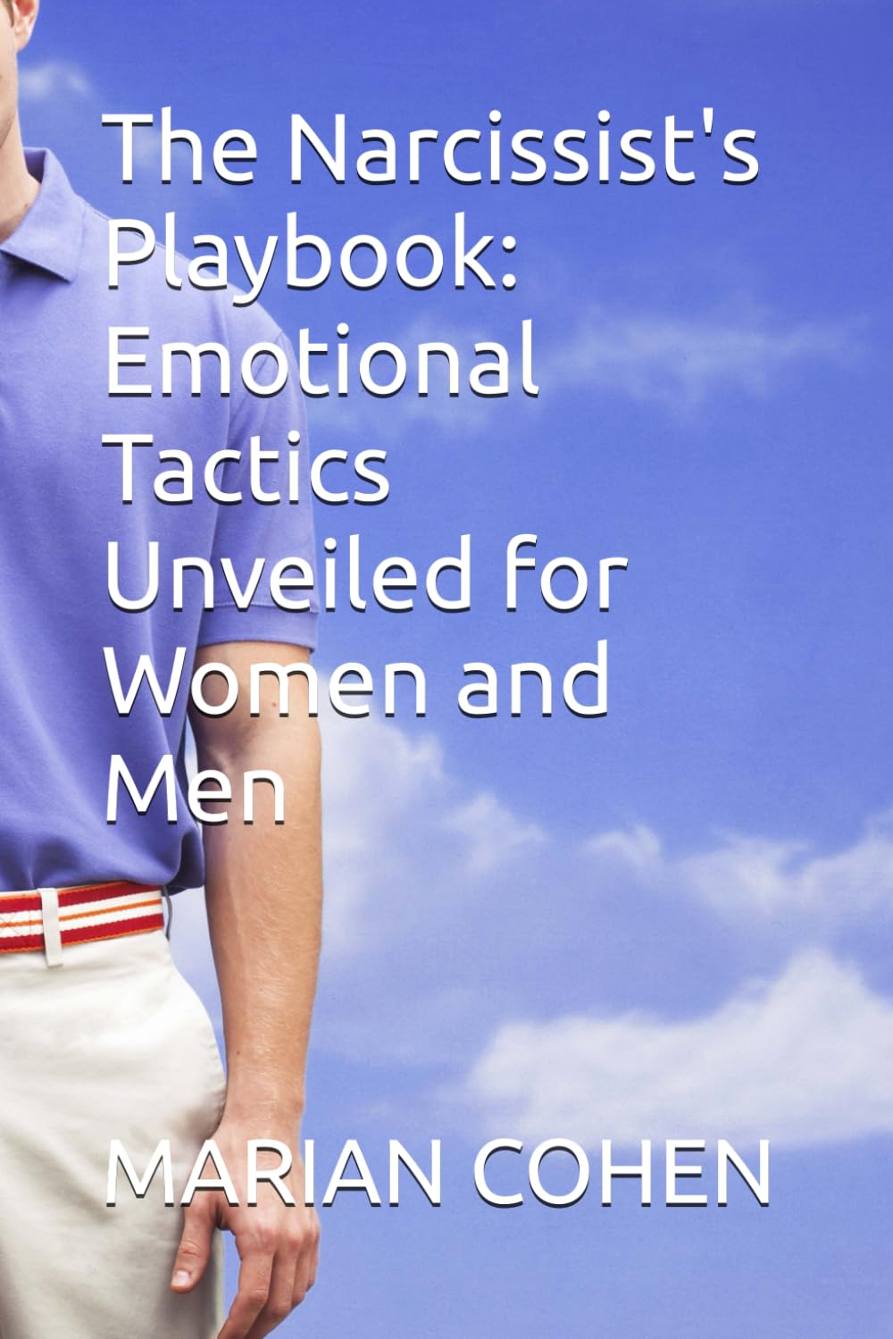 The Narcissist's Playbook: Emotional Tactics Unveiled for Women and Men