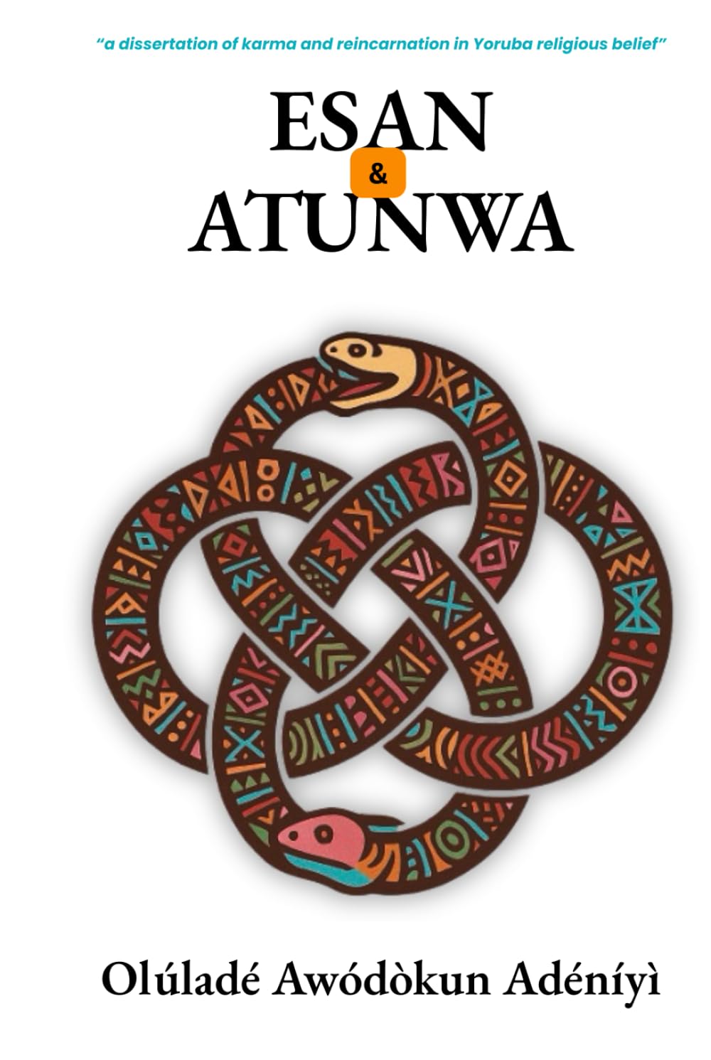 ESAN & ATUNWA: A dissertation of Karma and Reincarnation in Yoruba Religious Belief