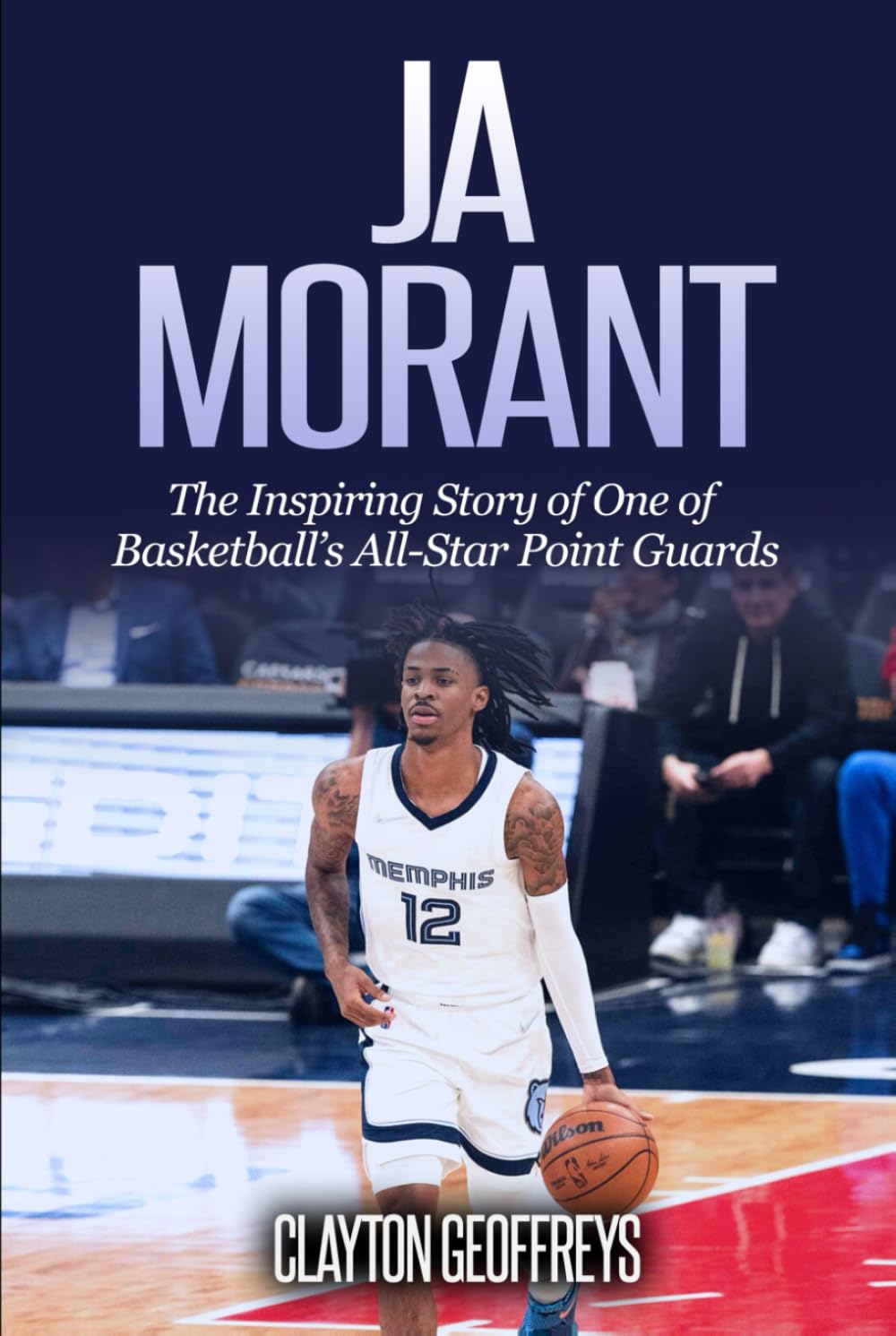 - Ja Morant: The Inspiring Story of One of Basketball’s All-Star Point Guards (Basketball Biography Books)