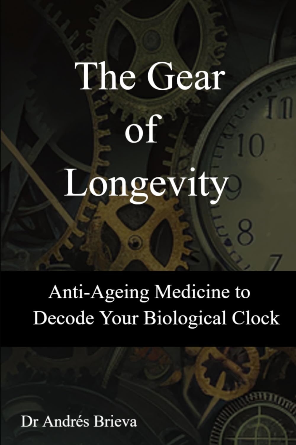 The Gear of Longevity: Anti Ageing Medicine to decode your Biological Clock