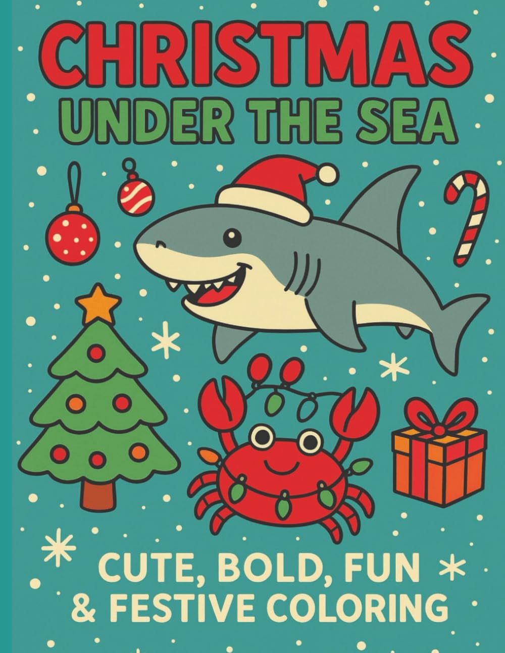 Christmas Under the Sea: CUTE, BOLD, FUN & FESTIVE COLORING