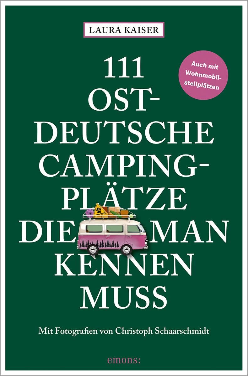 111 ostdeutsche Campingplätze, die man kennen muss (111 Orte ...)