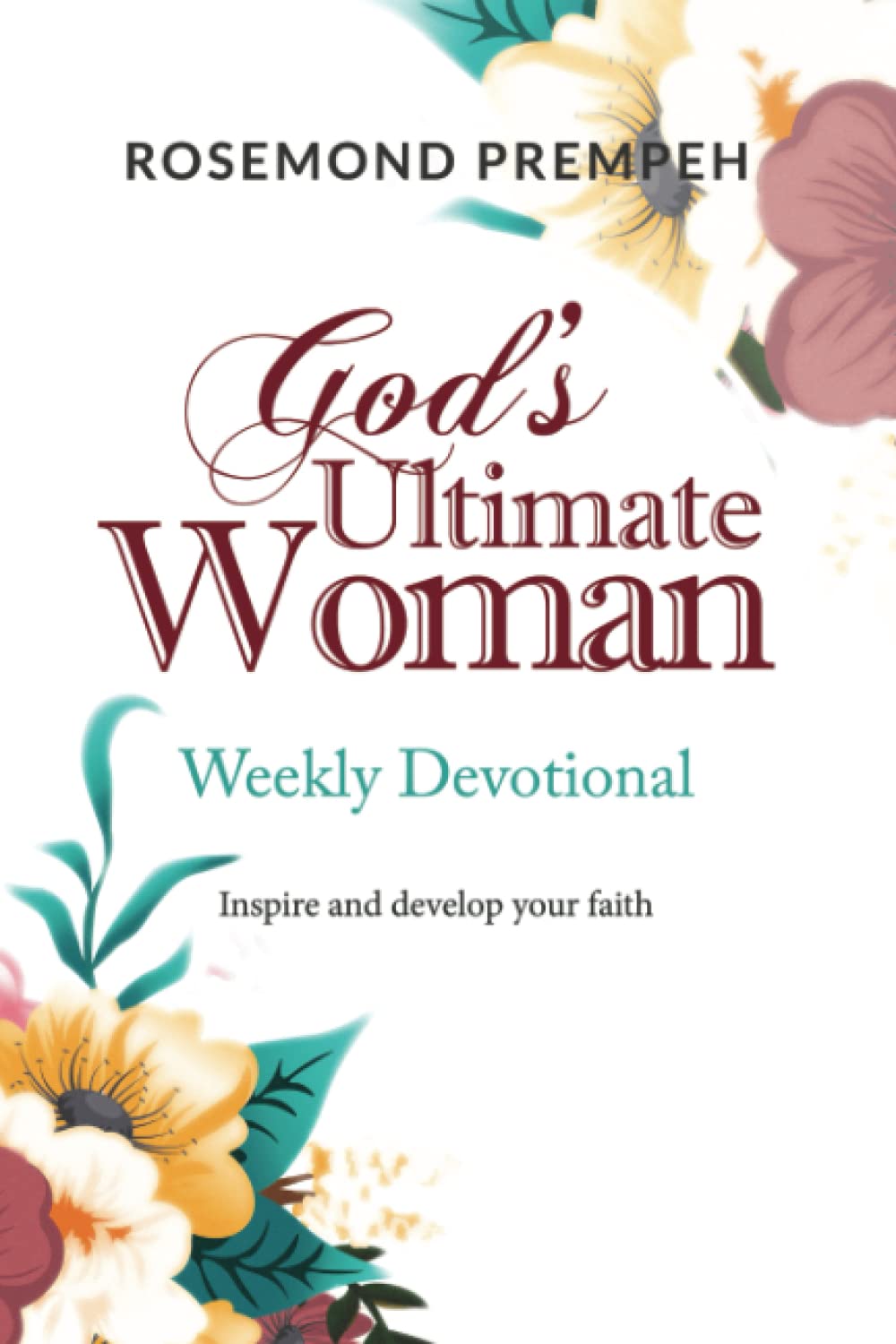 God's Ultimate Woman Weekly Devotional: Inspire and develop your faith