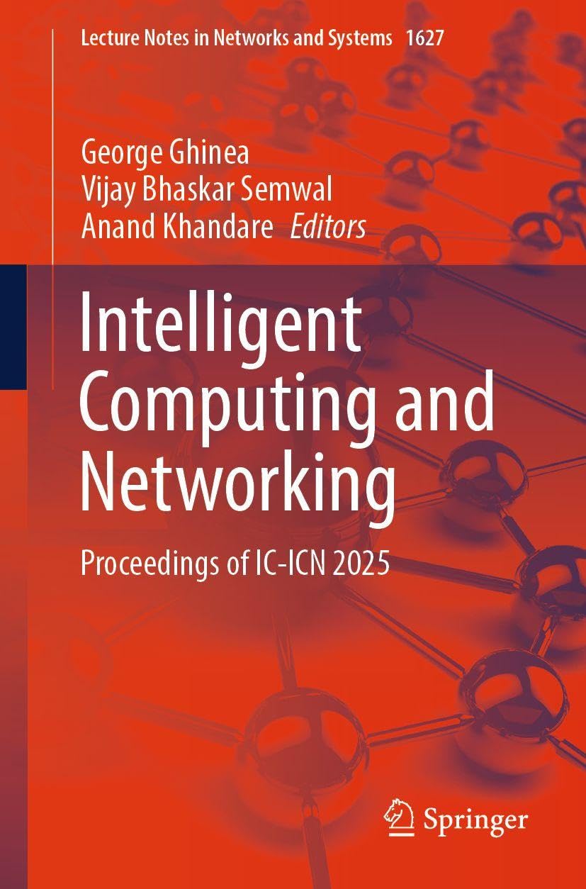 Intelligent Computing and Networking: Proceedings of IC-ICN 2025 (Lecture Notes in Networks and Systems, 1627)