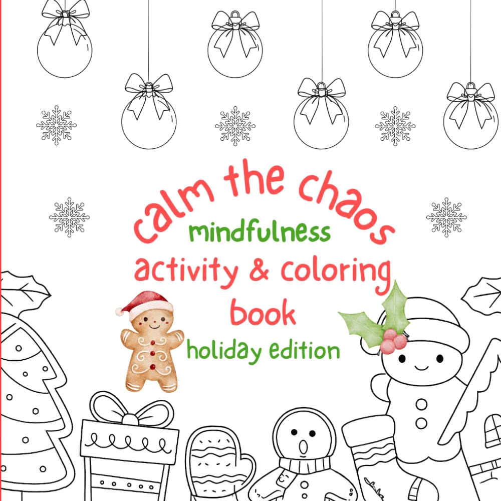 Calm The Chaos Holiday Coloring Book: Mindfulness Activities (Calm The Chaos Mindfulness and Coloring Books)