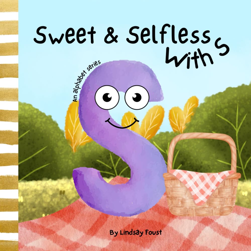 Selfless & Sweet With S | A Children's Short Rhyming Story About Being Caring Towards Others: An Alphabet Series For Kids | Letter Of The Week Book ... (ABC Discovery-An Alphabet Series For Kids)