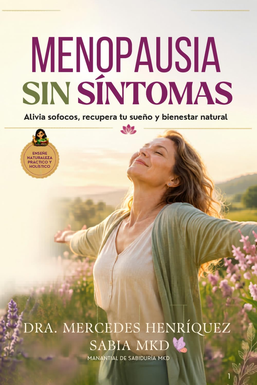 Menopausia Sin Síntomas: Cómo aliviar sofocos, equilibrar tus hormonas y recuperar energía con alimentación consciente hormonal y suplementos ... Holístico Infinito) (Spanish Edition)