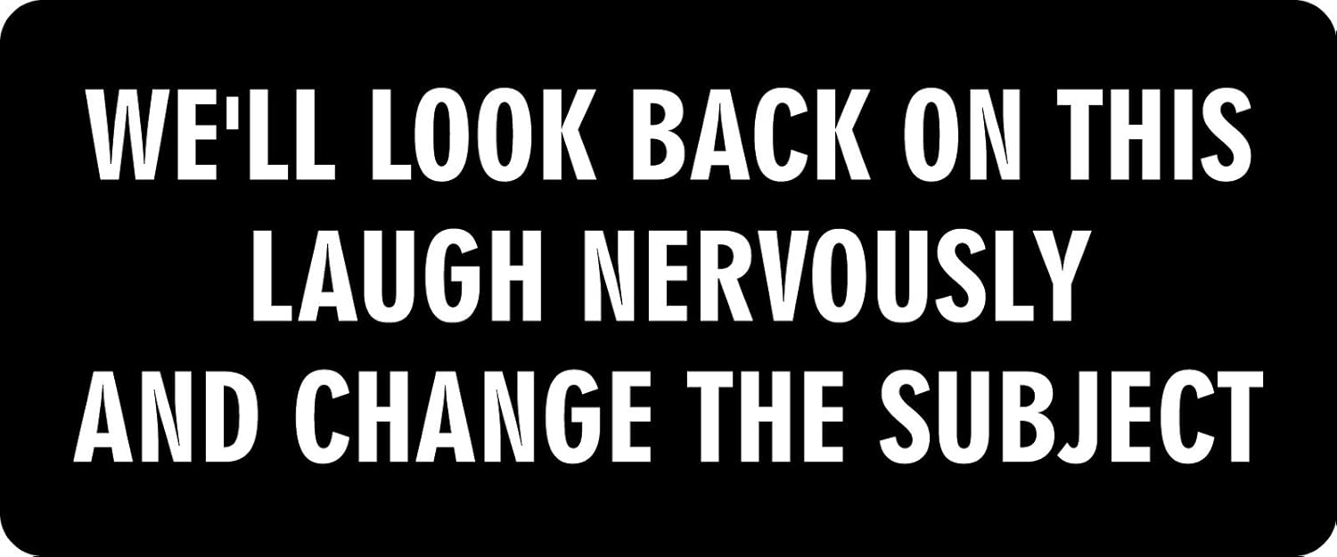 3 - We'll Look Back On This Laugh Hard Hat/Biker Helmet Sticker BS 930