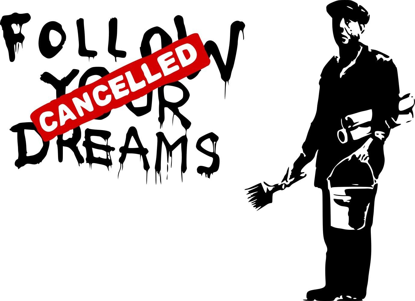 Banksy Graffiti ' Follow Your Dreams Cancelled ' Large Wall Sticker