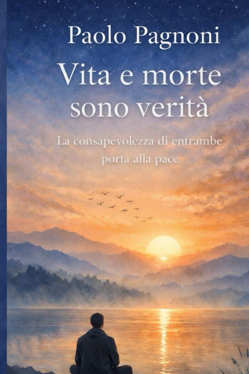 Vita e morte sono verità.: La consapevolezza di entrambe porta alla pace