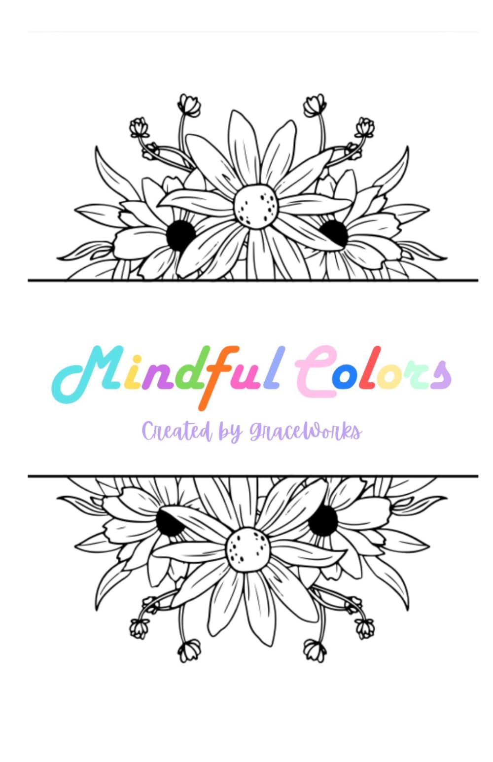 Mindful Colors: Mindful Colors: A Flower Coloring Journey for Calm & Creativity