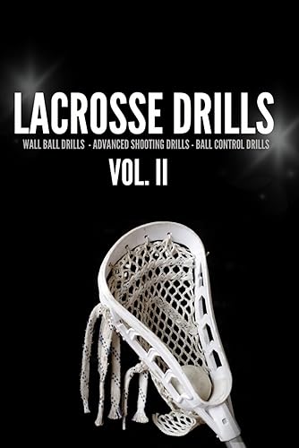 Lacrosse Drills for Home Vol. II: A lacrosse drill book for junior high and high school students filled with drills that will improve skills on the field! Fun and simple drills for lacrosse players!