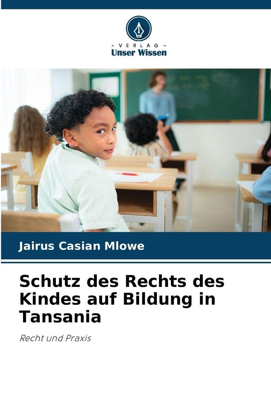 Schutz des Rechts des Kindes auf Bildung in Tansania: Recht und Praxis