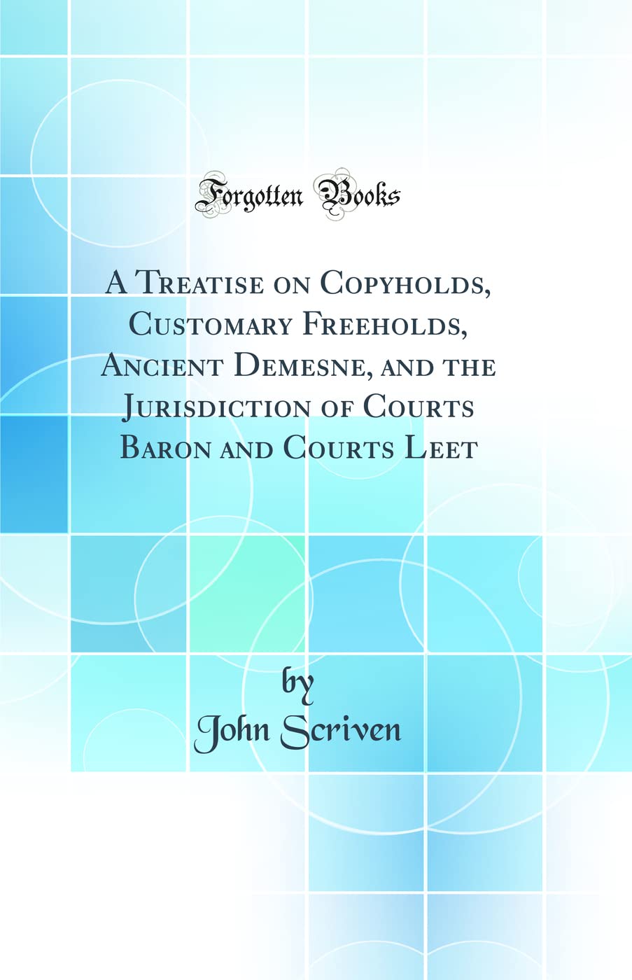 A Treatise on Copyholds droit seigneurial anglais Ancient Demesne et Courts Leet