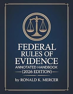 Federal Rules of Evidence: Annotated Handbook with Advisory Notes, Landmark Cases, Objections, Digital Evidence, and Study Tools