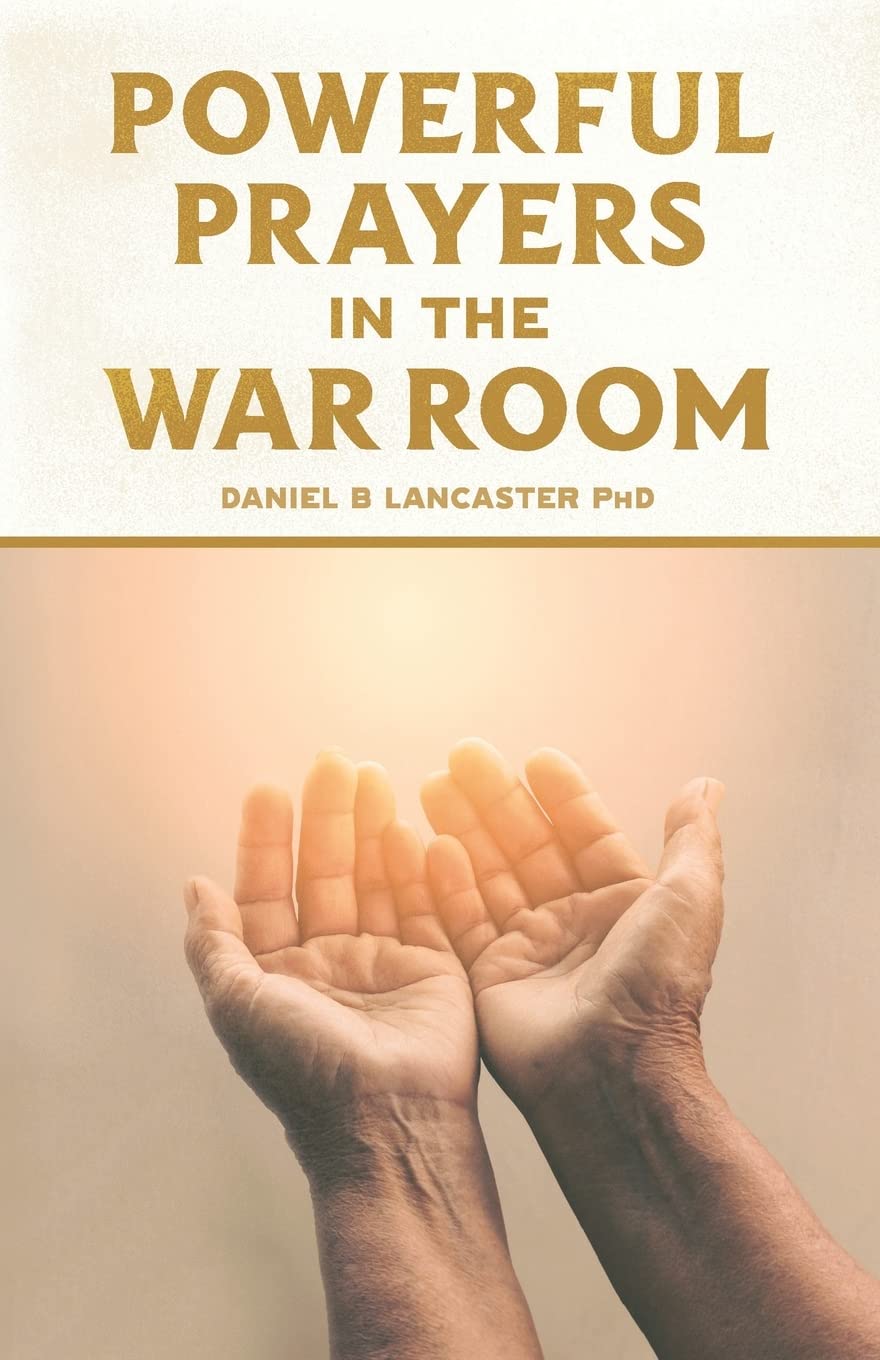 Powerful Prayers in the War Room: Learning to Pray like a Powerful Prayer Warrior: 1 (Spiritual Warfare Prayers)