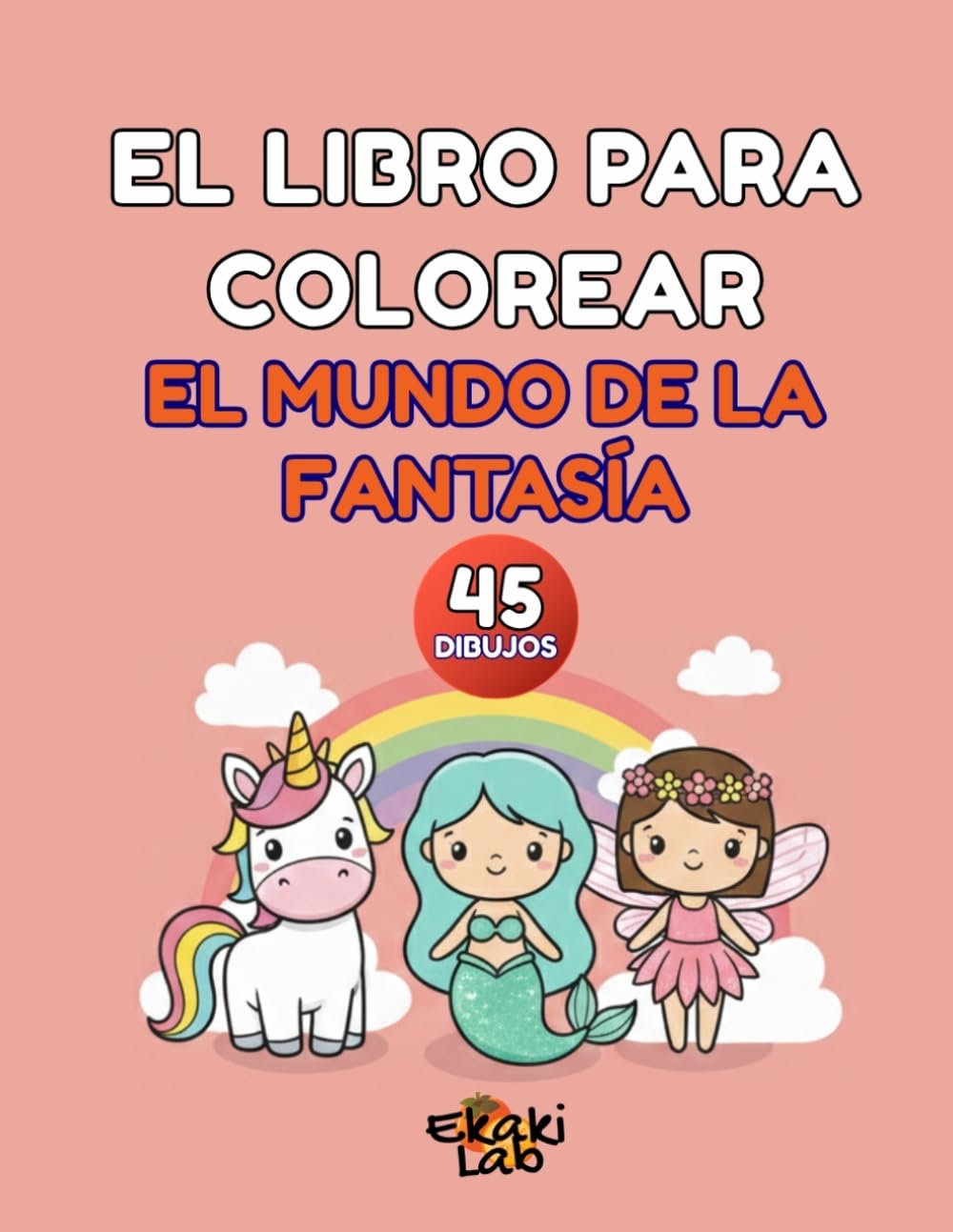 El libro para colorear: El Mundo de la Fantasía: Libro de colorear para niños y niñas con unicornios, sirenas y hadas | 45 dibujos con líneas gruesas y páginas a una cara para rotuladores