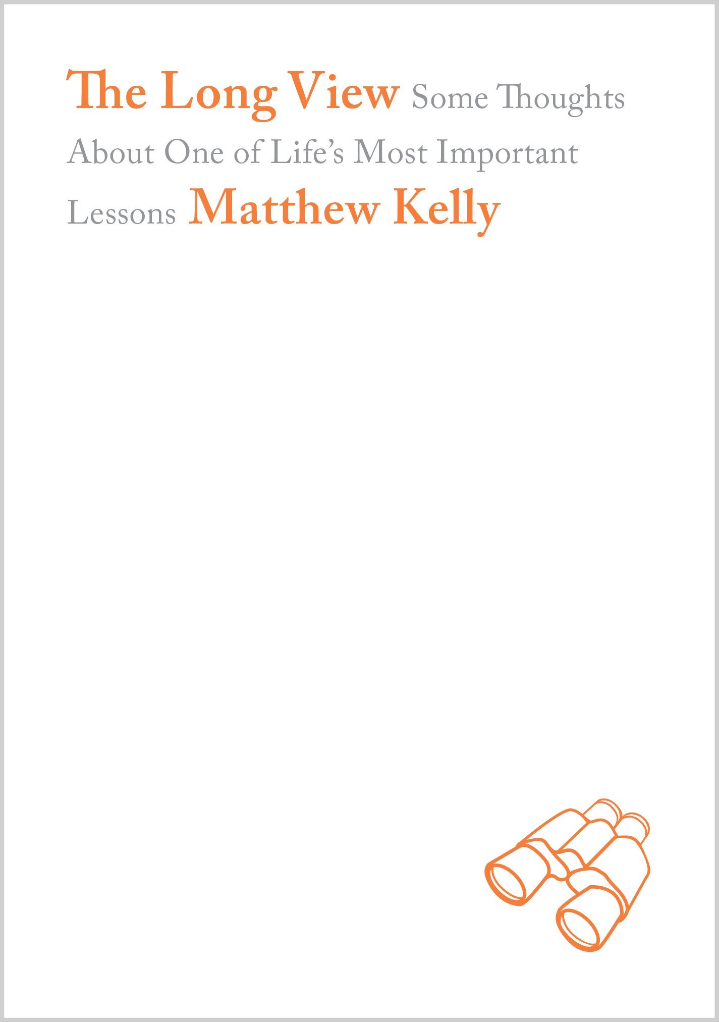 The Long View: Some Thoughts About One of Life's Most Important Lessons