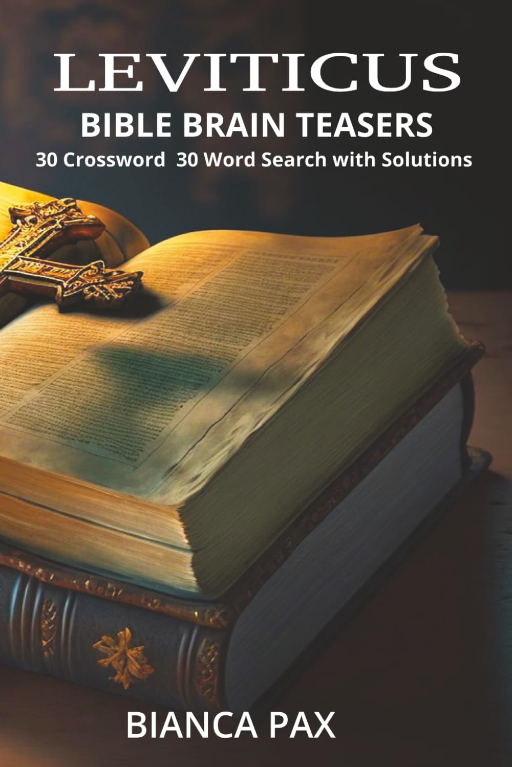 LEVITICUS: Bible Brain Teaser 30 Crosswords 30 Word Searches with Solutions: A Bible Puzzle Book Featuring 30 Crossword & 30 Word Search Puzzles with ... Study from the Book of Leviticus